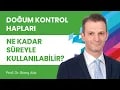 Doğum kontrol hapı kullanırken vücudu dinlendirmek amacıyla ara verilmeli mi? En fazla ne kadar süreyle kullanabilirler?