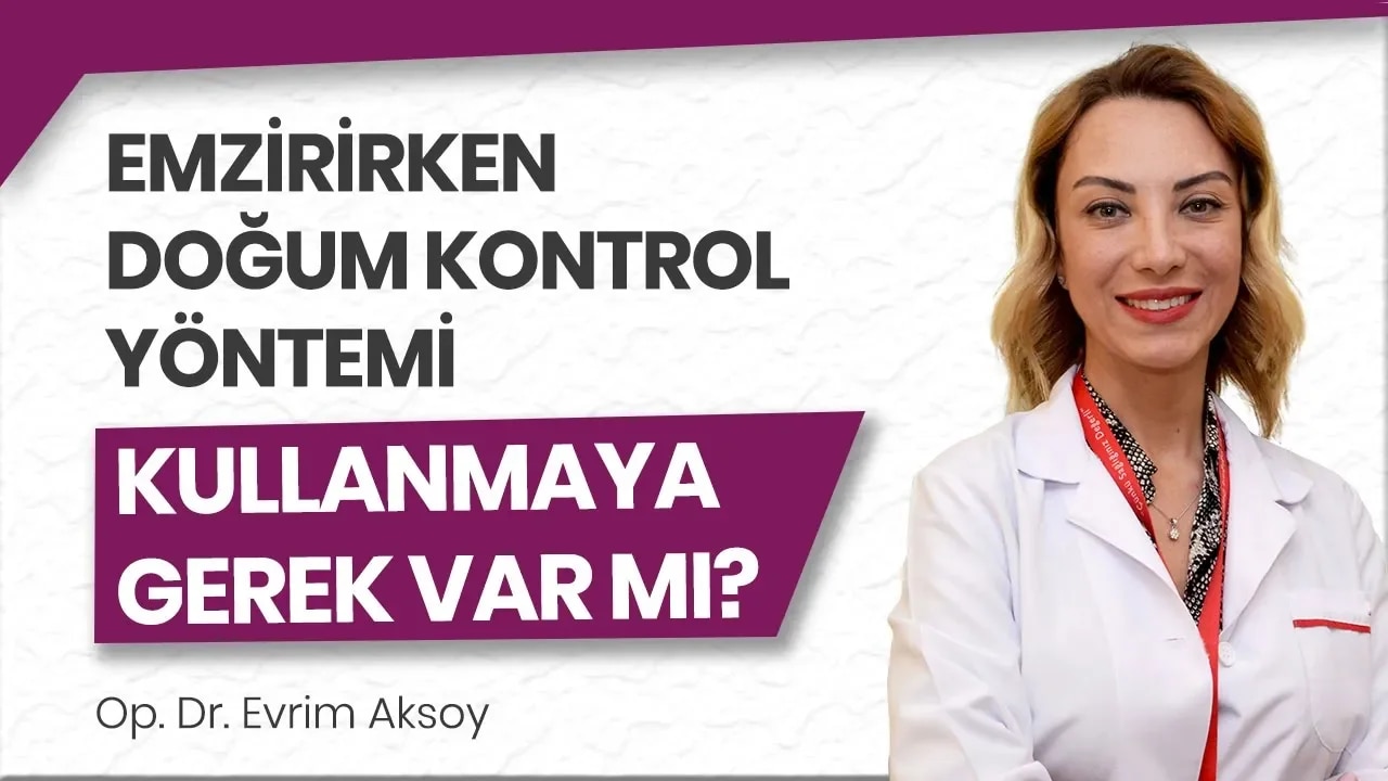 Emzirirken doğum kontrol yöntemi kullanmaya gerek var mı?