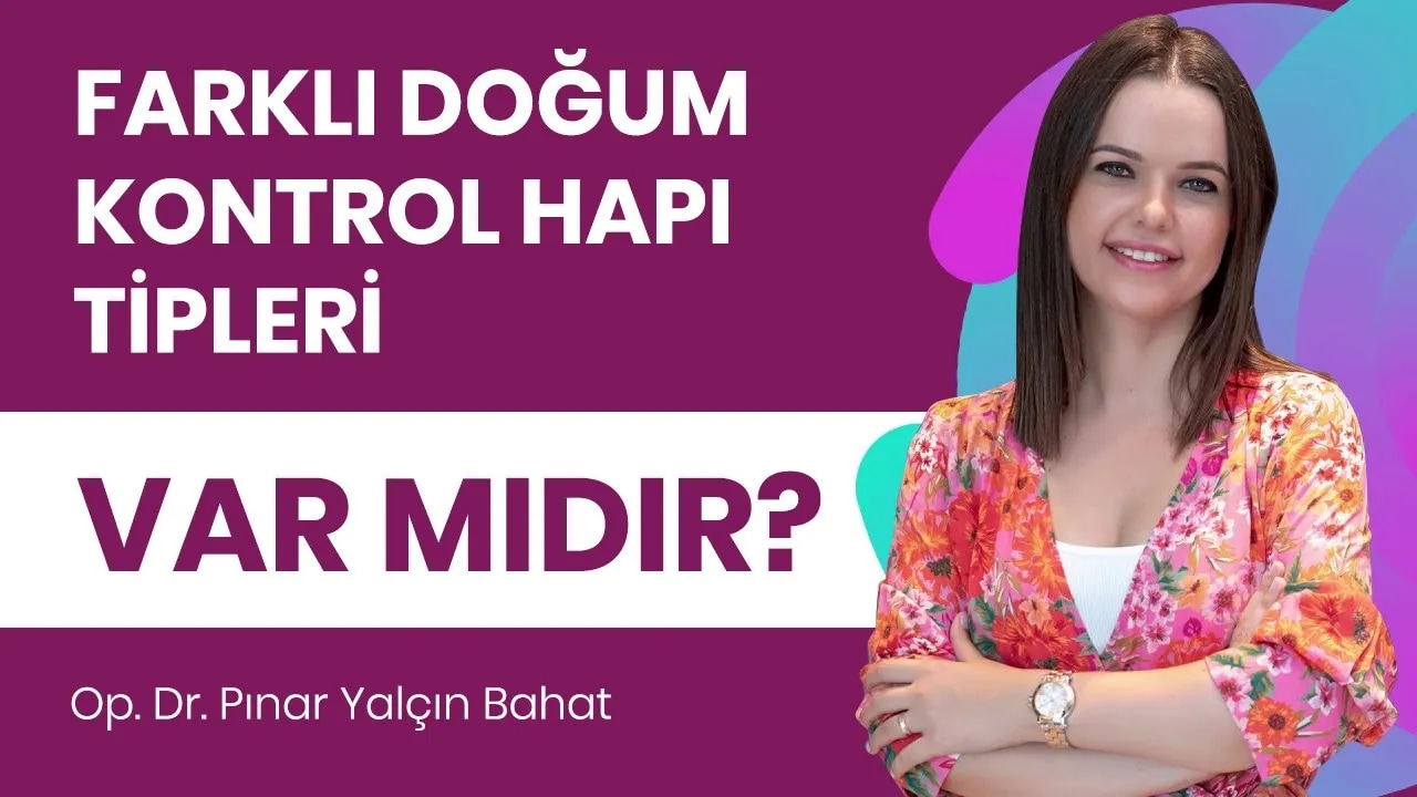 Farklı doğum kontrol hapı tipleri var mı?