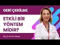 Geri çekilme etkili midir, önerilir mi?