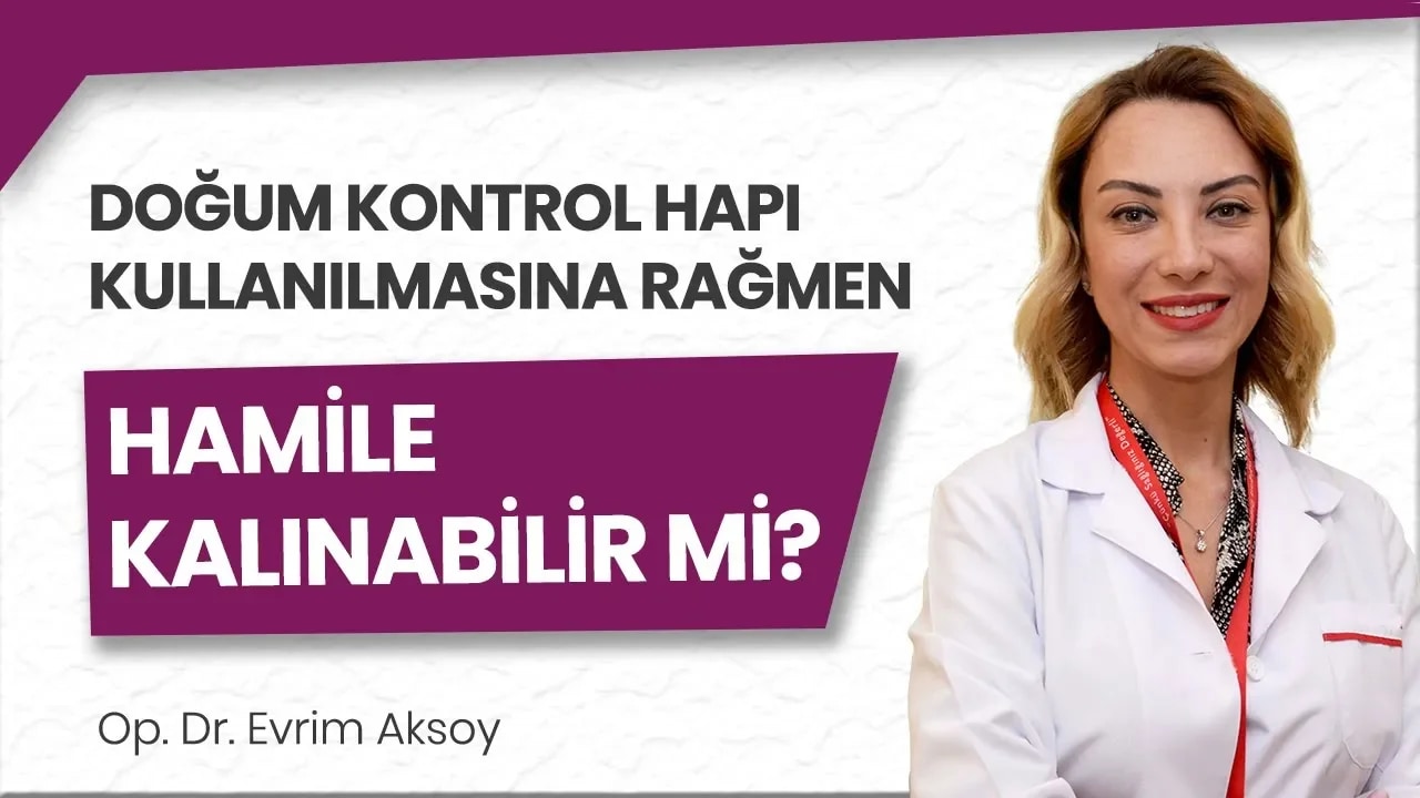 Doğum kontrol hapı kullanılmasına rağmen hamile kalınabilir mi?