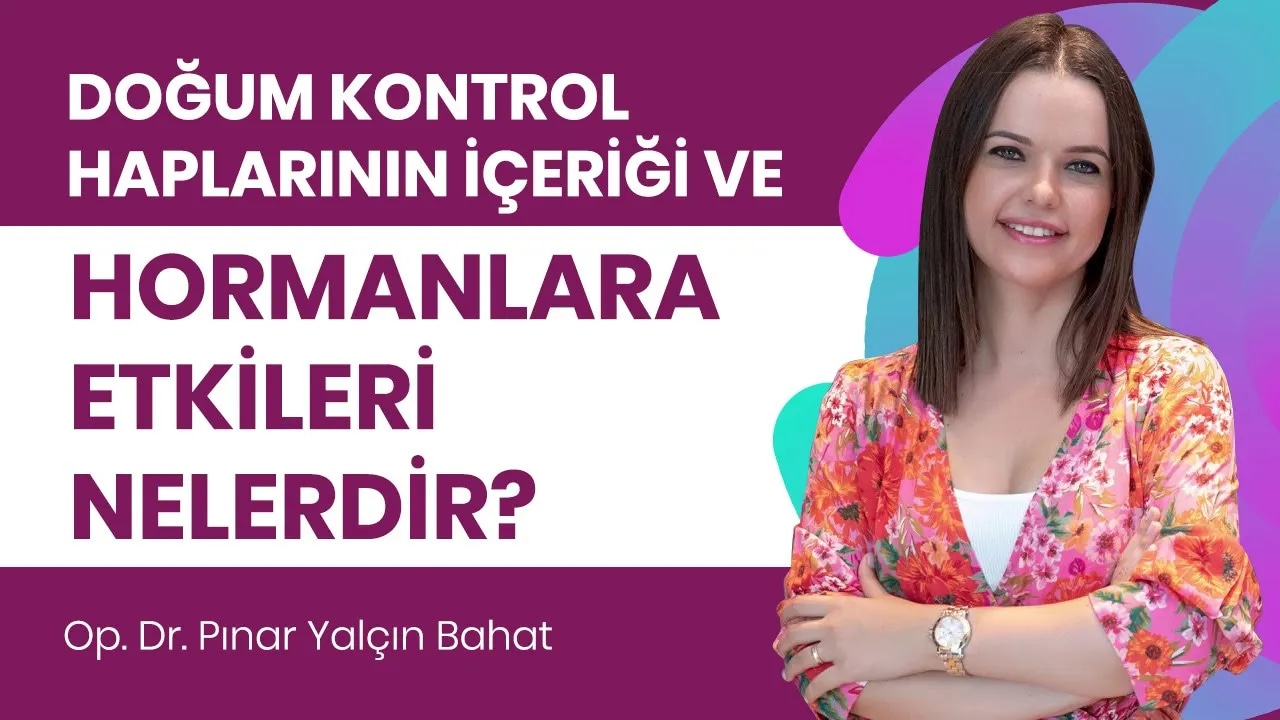 Doğum kontrol haplarının içeriğinde ne vardır? Hormonlarınızı nasıl etkiler?
