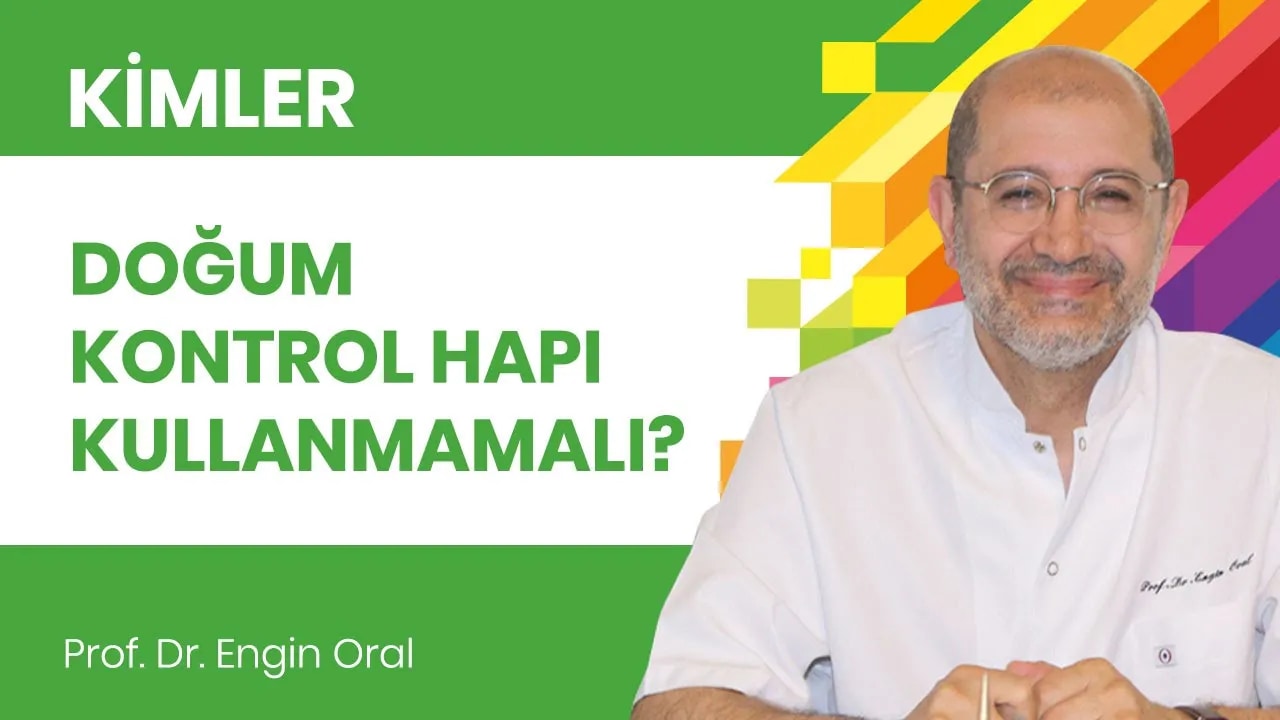 Hangi durumlarda doğum kontrol hapı kullanılmamalı?