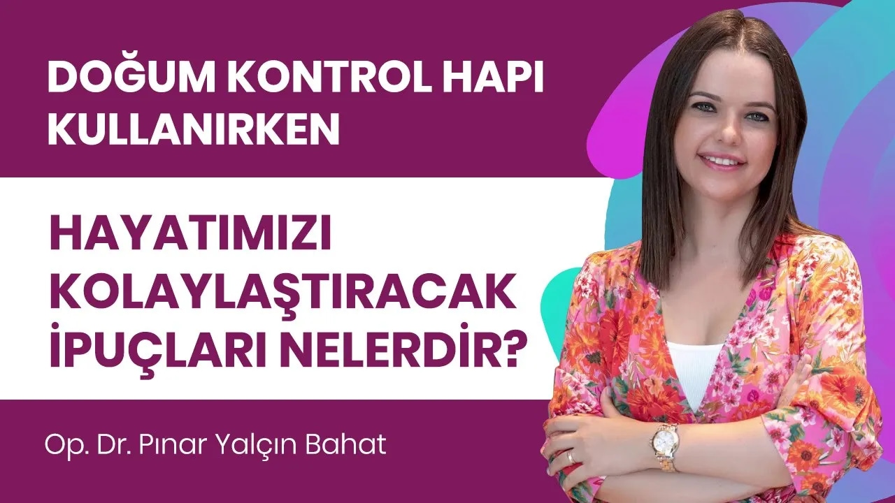 Doğum kontrol hapı kullanırken neler yaşanabilir?
